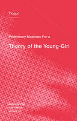 Tiqqun - Preliminary Materials for a Theory of the Young-Girl: Volume 12 - 9781584351085 - V9781584351085