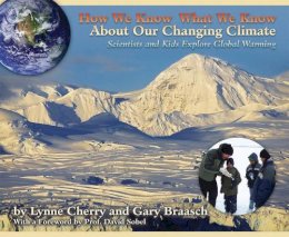 Cherry, Lynne; Braasch, Gary - How We Know What We Know About Our Changing Climate - 9781584691303 - V9781584691303