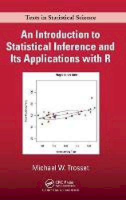 Michael W. Trosset - An Introduction to Statistical Inference and Its Applications with R (Chapman & Hall/CRC Texts in Statistical Science) - 9781584889472 - V9781584889472