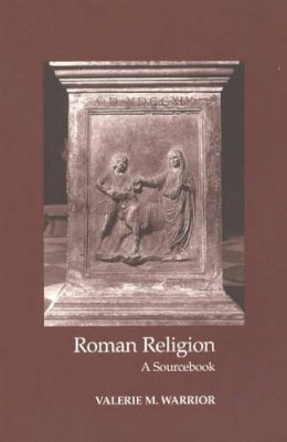Valerie M. Warrior - Roman Religion: A Sourcebook - 9781585100309 - V9781585100309
