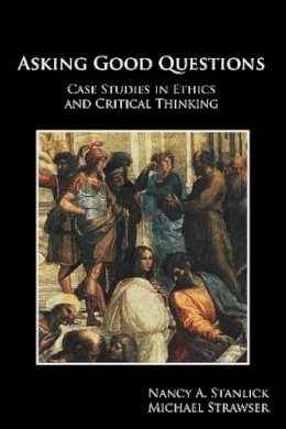 Nancy A. Stanlick - Asking Good Questions: Case Studies in Ethics and Critical Thinking - 9781585106394 - V9781585106394