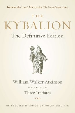 William Walker Atkinson - Kybalion: The Definitive Edition - 9781585428748 - V9781585428748