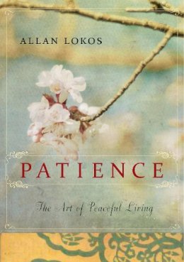 Allan Lokos - Patience: The Art of Peaceful Living - 9781585429004 - V9781585429004