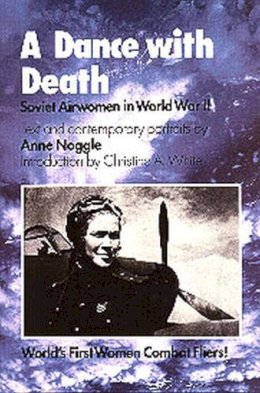 Anne Noggle - A Dance with Death: Soviet Airwomen in World War II - 9781585441778 - V9781585441778