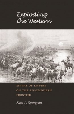 Sara L. Spurgeon - Exploding the Western - 9781585444229 - V9781585444229