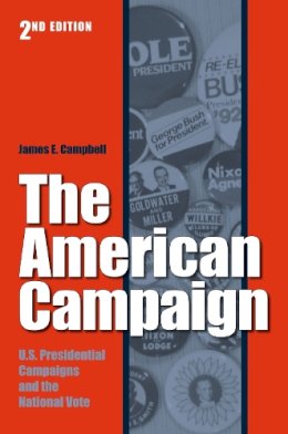 James E. Campbell - The American Campaign. U.S. Presidential Campaigns and the National Vote.  - 9781585446285 - V9781585446285