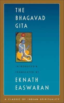 Eknath Easwaran - The Bhagavad Gita (Classic of Indian Spirituality) - 9781586380199 - V9781586380199