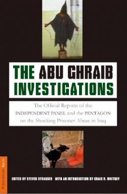 Steven Strasser - The Abu Ghraib Investigations: The Official Independent Panel and Pentagon Reports on the Shocking Prisoner Abuse in Iraq - 9781586483197 - KHN0001609