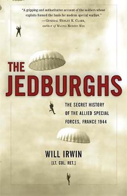 Will Irwin - The Jedburghs: The Secret History of the Allied Special Forces, France 1944 - 9781586484620 - V9781586484620