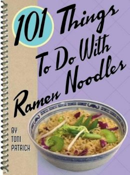 Toni Patrick - 101 Things to Do with Ramen Noodles - 9781586857356 - V9781586857356