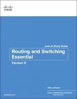 Cisco Networking Academy - Routing and Switching Essentials v6 Labs & Study Guide (Lab Companion) - 9781587134265 - V9781587134265