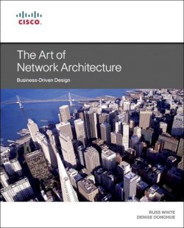 Russ White - The Art of Network Architecture - 9781587143755 - V9781587143755