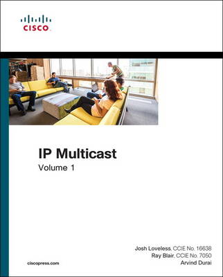 Josh Loveless - IP Multicast, Volume I: Cisco IP Multicast Networking (Networking Technology) - 9781587144592 - V9781587144592