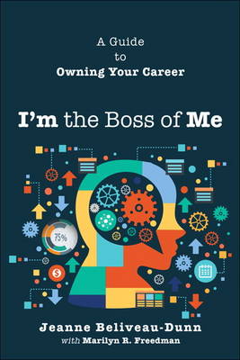 Jean Belliveau-Dunn - I'm the Boss of Me: A Guide to Owning Your Career - 9781587204326 - V9781587204326