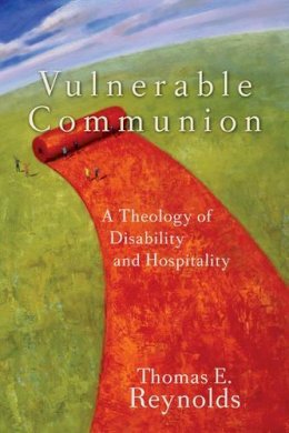 Thomas E. Reynolds - Vulnerable Communion – A Theology of Disability and Hospitality - 9781587431777 - V9781587431777