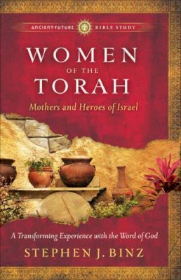 Stephen J. Binz - Women of the Torah – Matriarchs and Heroes of Israel - 9781587432811 - V9781587432811