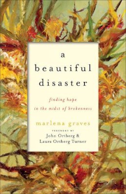 Marlena Graves - A Beautiful Disaster – Finding Hope in the Midst of Brokenness - 9781587433412 - V9781587433412