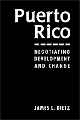 James L. Dietz - Puerto Rico: Negotiating Development and Change - 9781588261472 - V9781588261472