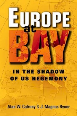 Alan W. Cafruny - Europe at Bay: In the Shadow of US Hegemony - 9781588265371 - V9781588265371