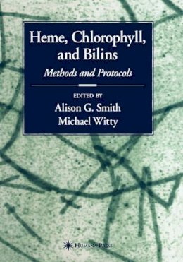 Alison Smith (Ed.) - Heme, Chlorophyll, and Bilins: Methods and Protocols - 9781588291110 - V9781588291110