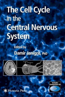 Damir Janigro (Ed.) - The Cell Cycle in the Central Nervous System - 9781588295293 - V9781588295293