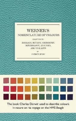 Patrick Syme - Werner´s Nomenclature of Colours: Adapted to Zoology, Botany, Chemistry, Mineralogy, Anatomy, and the Arts - 9781588346216 - V9781588346216 Patrick Syme - Werner´s Nomenclature of Colours: Adapted to Zoology, Botany, Chemistry, Mineralogy, Anatomy, and the Arts - 9781588346216 - V9781588346216