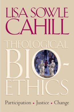 Lisa Sowle Cahill - Theological Bioethics - 9781589010758 - V9781589010758