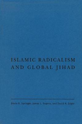 Devin R. Springer - Islamic Radicalism and Global Jihad - 9781589012523 - V9781589012523