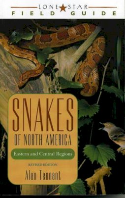 Alan Tennant - Snakes of North America: Eastern and Central Regions (Lone Star Field Guides) - 9781589070035 - V9781589070035