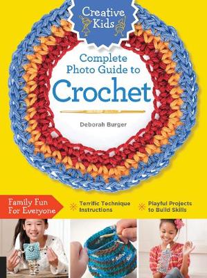 Deborah Burger - Creative Kids Complete Photo Guide to Crochet - 9781589238558 - V9781589238558