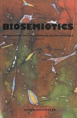 Jesper Hoffmeyer - Biosemiotics - 9781589661844 - V9781589661844