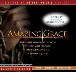  Focus On The Family - Amazing Grace: The Inspirational Stories of William Wilberforce, John Newton, and Olaudah Equiano - 9781589973930 - V9781589973930