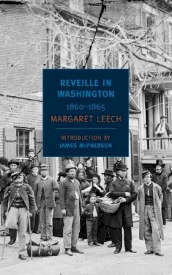 Margaret Leech - Reveille in Washington - 9781590174463 - V9781590174463