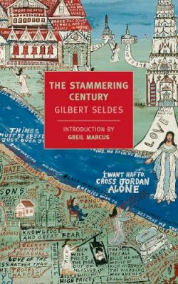 Gilbert Seldes - The Stammering Century - 9781590175804 - V9781590175804