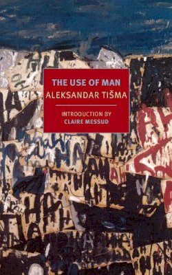 Aleksander Tisma - The Use of Man - 9781590177266 - V9781590177266