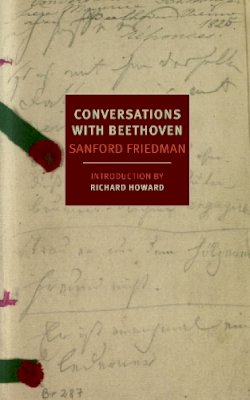 Sanford Friedman - Conversations with Beethoven (NYRB Classics) - 9781590177624 - V9781590177624