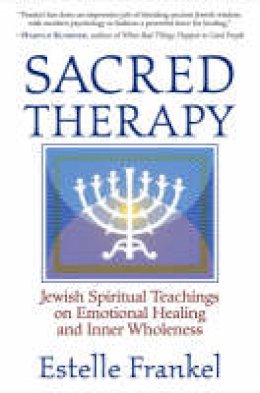 Estelle Frankel - Sacred Therapy: Jewish Spiritual Teachings on Emotional Healing and Inner Wholeness - 9781590302040 - V9781590302040