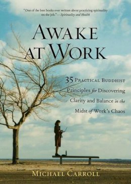 Simon Spurrier - Awake at Work: 35 Practical Buddhist Principles for Discovering Clarity and Balance in the Midst of Work's Chaos - 9781590302729 - V9781590302729