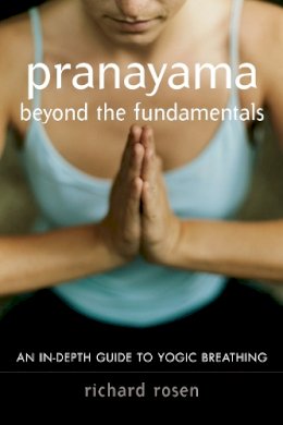 Richard Rosen - Pranayama Beyond the Fundamentals - 9781590302989 - V9781590302989