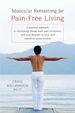 Craig Williamson - Muscular Retraining for Pain-Free Living - 9781590303672 - V9781590303672