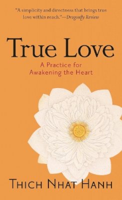 Thich Nhat Hanh - True Love: A Practice for Awakening the Heart - 9781590304044 - V9781590304044