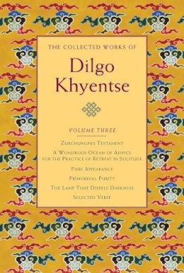 Dilgo Khyentse - The Collected Works of Dilgo Khyentse, Volume Three - 9781590306277 - V9781590306277 Dilgo Khyentse - The Collected Works of Dilgo Khyentse, Volume Three - 9781590306277 - V9781590306277
