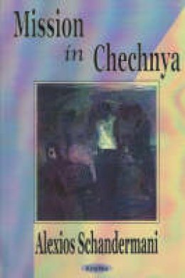 Alexios Schandermani - Missions in Chechnya - 9781590333693 - V9781590333693