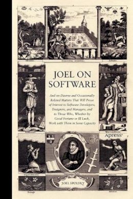 Avram Joel Spolsky - Joel on Software: And on Diverse and Occasionally Related Matters That Will Prove of Interest to Software Developers, Designers, and Managers, and to Those Who, Whether by Good Fortune or Ill Luck, Work with Them in Some Capacity - 9781590593899 - V9781590593899