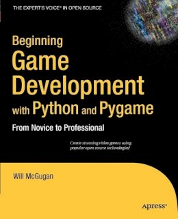 Will McGugan - Beginning Game Development with Python and Pygame: From Novice to Professional (Expert's Voice) - 9781590598726 - V9781590598726