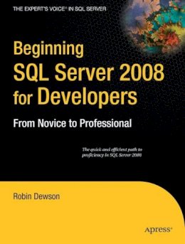 Robin Dewson - Beginning SQL Server 2008 for Developers - 9781590599587 - V9781590599587