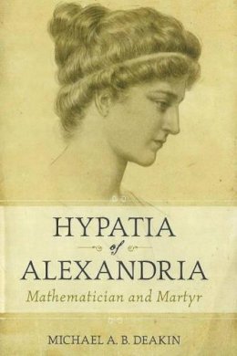 Michael Deakin - Hypatia of Alexandria - 9781591025207 - V9781591025207