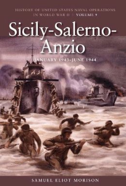 Samuel Eliot Morison - Sicily-Salerno-Anzio, June 1943-June 1944: History of United States Naval Operations in World War II, Volume 9 (History of the United States Naval Operations in World War II) - 9781591145752 - V9781591145752