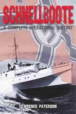 Lawrence Paterson - Schnellboote: A Complete Operational History - 9781591148289 - V9781591148289