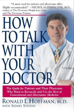 Hoffman, Ronald L.; Stevens, Sidney - How to Talk with Your Doctor - 9781591202899 - V9781591202899